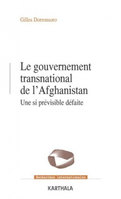 Le gouvernement transnational de l'Afghanistan : Une si prvisible dfaite par Gilles Dorronsoro