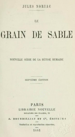 Le grain de sable : deuxime srie de la btise humaine, Nouv. d. par Jules Noriac