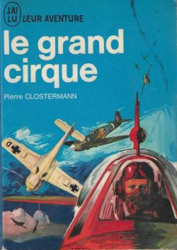 Le grand cirque : Mémoires d'un pilote de chasse FFL dans la RAF par Pierre Clostermann