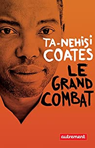 Le grand combat par Ta-Nehisi Coates