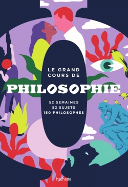 Le grand cours de Philosophie : Semaine par semaine par  Hachette Pratique