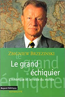 Le grand échiquier. L'Amérique et le reste du monde par Brzezinski