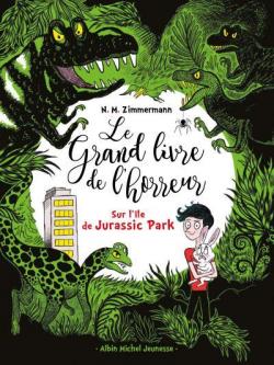 Le grand livre de l'horreur, tome 3 : Sur l'ile de Jurassic Park par N. M. Zimmermann
