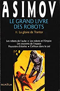 Le grand livre des Robots - Omnibus 02 : La gloire de Trantor   par Isaac Asimov