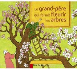 Le grand-pre qui faisait fleurir les arbres par Anne Buguet