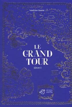 Le grand tour, tome 1 par Sandrine Bonini