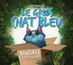 Le gros chat bleu, tome 1 : L'aventurier de la bote en carton par Gal Rodrigue