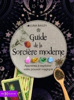 Guide de la sorcire moderne par Luna Bailey