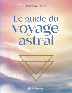 Le guide du voyage astral par Pandora Hearts