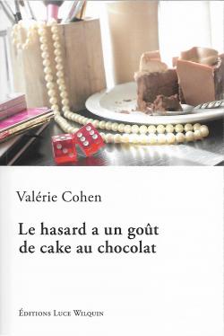 Le hasard a un got de cake au chocolat par Valrie Cohen