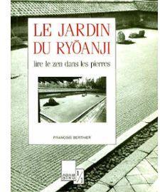 Le jardin du Ryoanji par Franois Berthier