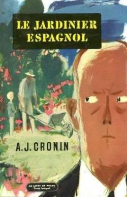Le jardinier espagnol par A. J. Cronin