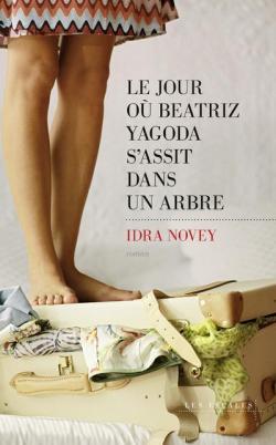 Le jour o Beatriz Yagoda s'assit dans l'arbre par Idra Novey