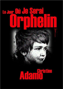 Le jour o je serai orphelin par Christine Adamo