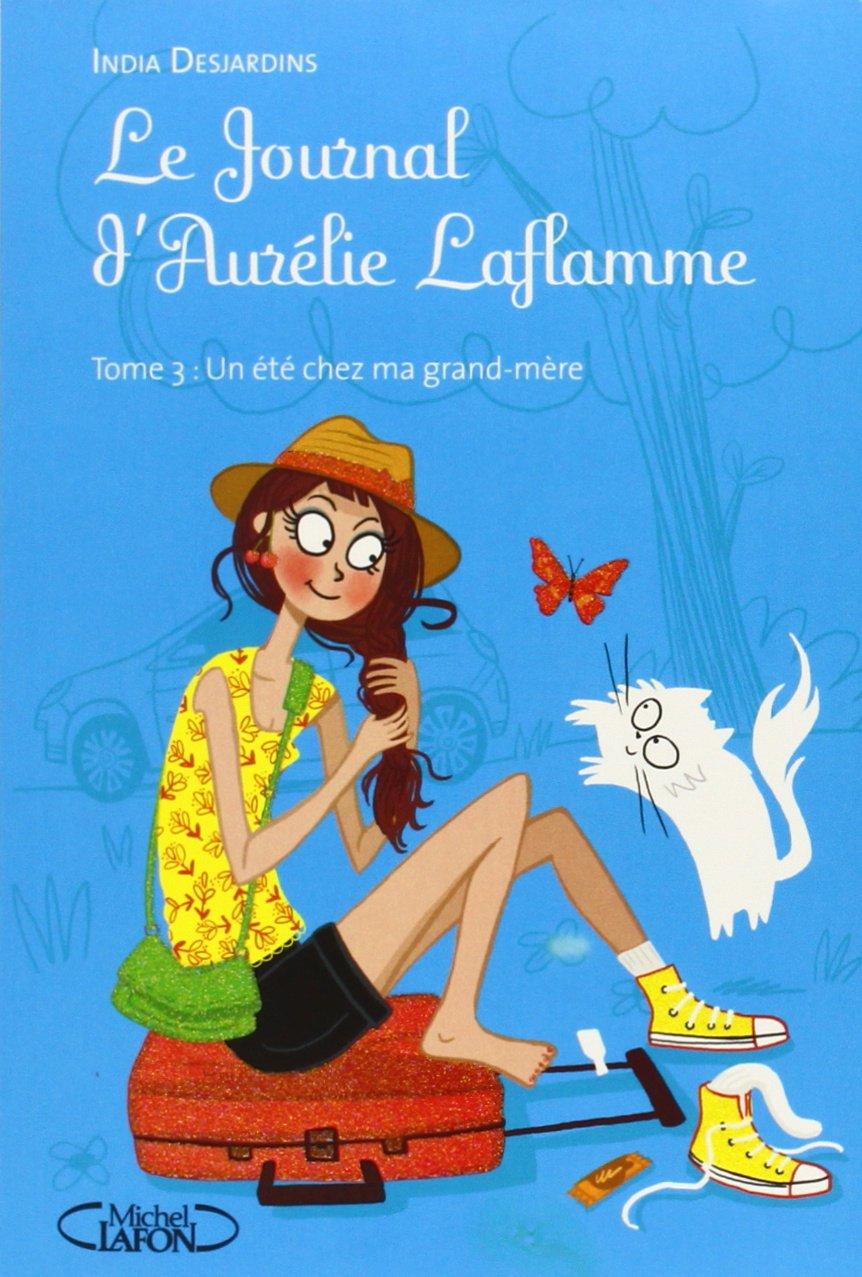 Le journal d'Aurlie Laflamme, tome 3 : Un t chez ma grand-mre par Desjardins