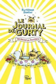 Le journal de Gurty, tome 1 : Vacances en Provence par Bertrand Santini
