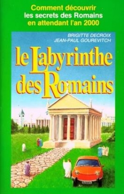 Le labyrinthe des Romains - CM1 cinquime par Jean-Paul Gourvitch