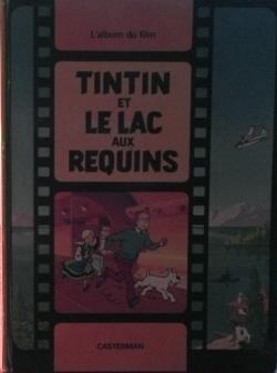 Tintin et Le lac aux requins : L'album du film par  Herg