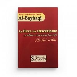 Le livre de l'asctisme o dlaisser ce monde pour l'au-del par Imam Ab Bakr al-Bayhaq