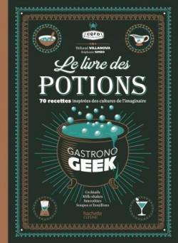 Gastronogeek : Le livre des potions  par Thibaud Villanova