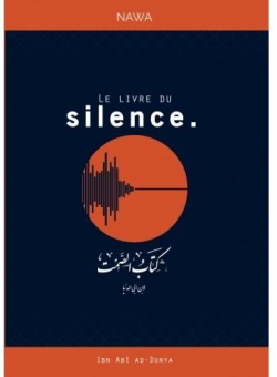 Le livre du silence par Shaykh 'Abd ALlah Ibn Muhammad Ibn Abi ad-Dnya