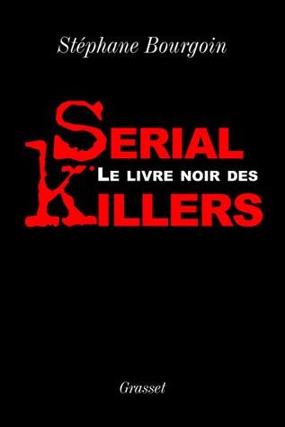 Le livre noir des serial killers par Bourgoin