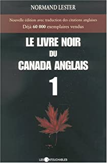Le livre noir du Canada anglais, tome 1 par Normand Lester