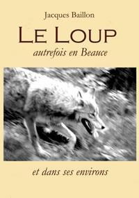 Le loup, autrefois, en Beauce par Jacques Baillon