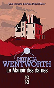Le manoir des dames par Patricia Wentworth