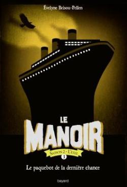 Le Manoir - Saison 2 - L'Exil, tome 3 : Le paquebot de la dernire chance par Evelyne Brisou-Pellen