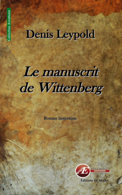 Le manuscrit de Wittenberg par Denis Leypold