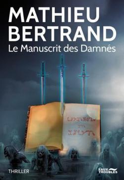 Le manuscrit des damns par Mathieu Bertrand (II)