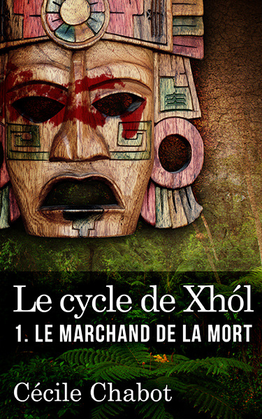 Le cycle de Xhol, tome 1 : Le marchand de la mort par Ccile Chabot