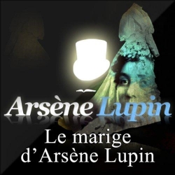 Arsne Lupin : Le mariage d'Arsne Lupin par Maurice Leblanc