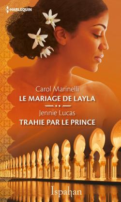 Le mariage de Layla - Trahie par le prince par Carol Marinelli
