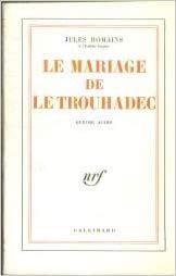 Le mariage de Le Trouhadec par Jules Romains