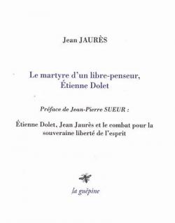 Le martyre d'un libre penseur, Etienne Dolet par Jean Jaurs