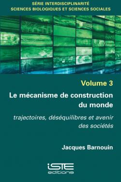 Le mcanisme de construction du monde. Trajectoires, dsquilibres et avenir des socits par Jacques Barnouin