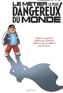 Le Mtier le plus dangereux du monde, tome 1 : Ziad (pile) par Olivier Bocquet