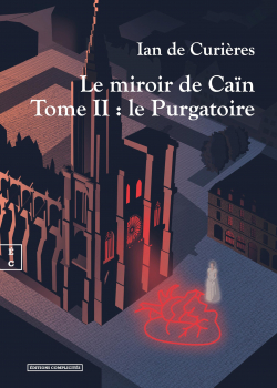 Le miroir de Can, tome 2 : Le Purgatoire par Ian de Curires
