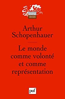 Le monde comme volont et comme reprsentation par Arthur Schopenhauer