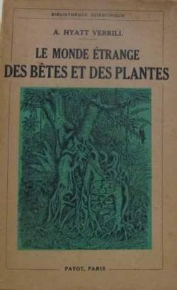 Le monde trange des btes et des plantes par Alpheus Hyatt Verrill