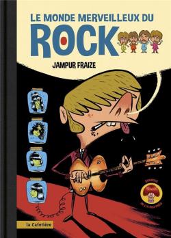 Le monde merveilleux du rock par Jampur Fraize