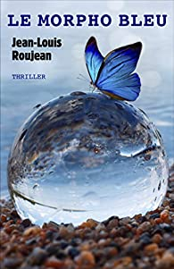 Le morpho bleu par Jean-Louis Roujean