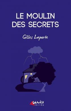 Le moulin des secrets par Gilles Laporte