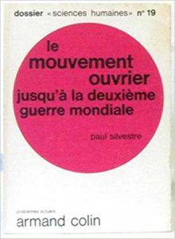Le mouvement ouvrier jusqu' la deuxime guerre mondiale par Paul Silvestre