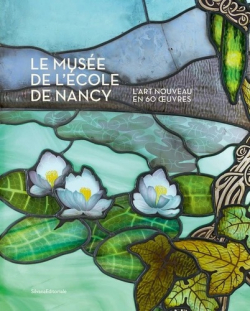 Le muse de l'cole de Nancy : L'Art Nouveau en 60 oeuvres par Valerie Thomas