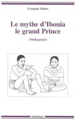 Le mythe d'Ibonia le grand Prince par Franois Noiret