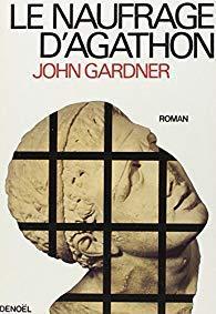 Le naufrage d'Agathon par John Gardner (II)