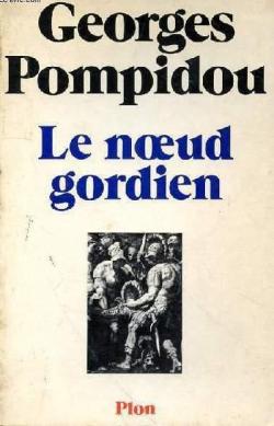 Le noeud gordien par Georges Pompidou